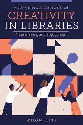 Image of Advancing a Culture of Creativity in Libraries: Programming and Engagement