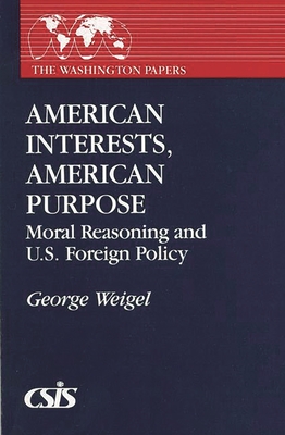 Image of American Interests American Purpose: Moral Reasoning and US Foreign Policy