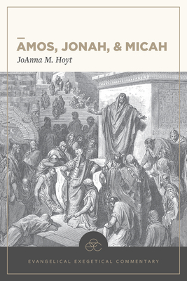 Image of Amos Jonah & Micah: Evangelical Exegetical Commentary