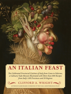 Image of An Italian Feast: The Celebrated Provincial Cuisines of Italy from Como to Palermo a Culinary Vade Mecum Illustrated with More Than 800