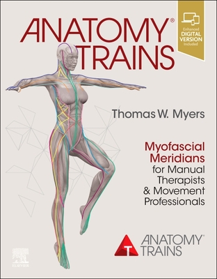 Image of Anatomy Trains: Myofascial Meridians for Manual Therapists and Movement Professionals
