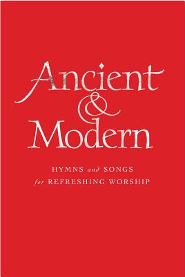 Image of Ancient and Modern Full Music Edition: Hymns and Songs for Refreshing Worship
