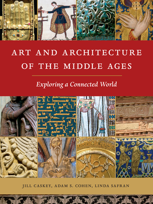 Image of Art and Architecture of the Middle Ages: Exploring a Connected World