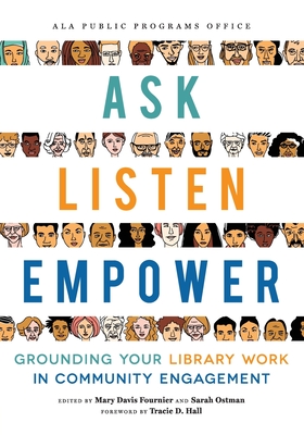 Image of Ask Listen Empower: Grounding Your Library Work in Community Engagement