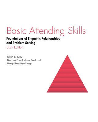 Image of Basic Attending Skills: Foundations of Empathic Relationships and Problem Solving
