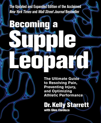 Image of Becoming a Supple Leopard 2nd Edition: The Ultimate Guide to Resolving Pain Preventing Injury and Optimizing Athletic Performance
