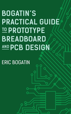 Image of Bogatin's Practical Guide to Prototype Breadboard and PCB Design