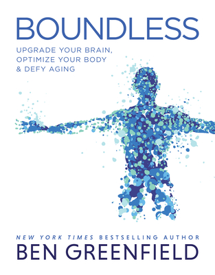 Image of Boundless: Upgrade Your Brain Optimize Your Body & Defy Aging