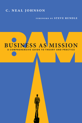 Image of Business as Mission: A Comprehensive Guide to Theory and Practice