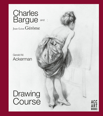 Image of Charles Bargue and Jean-Leon Gerome: Drawing Course