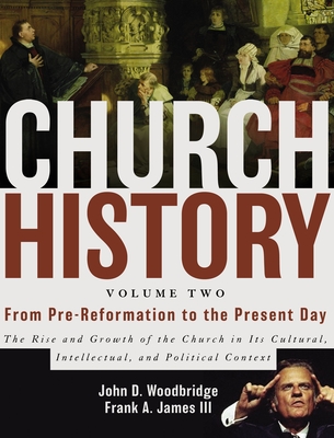 Image of Church History Volume Two: From Pre-Reformation to the Present Day: The Rise and Growth of the Church in Its Cultural Intellectual and Politica