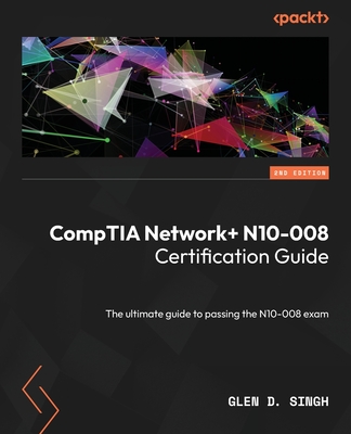 Image of CompTIA Network+ N10-008 Certification Guide - Second Edition: The ultimate guide to passing the N10-008 exam