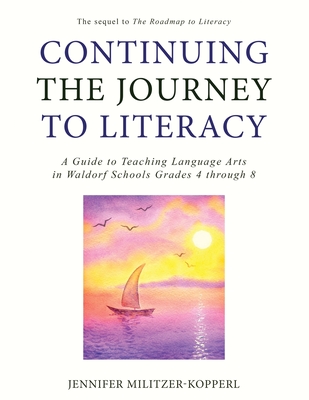 Image of Continuing the Journey to Literacy: A Guide to Teaching Language Arts in Waldorf Schools Grades 4 through 8