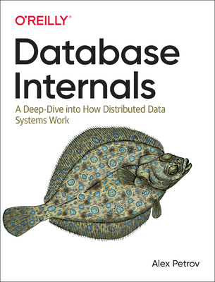Image of Database Internals: A Deep Dive Into How Distributed Data Systems Work