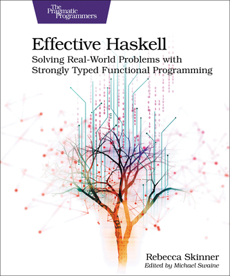Image of Effective Haskell: Solving Real-World Problems with Strongly Typed Functional Programming