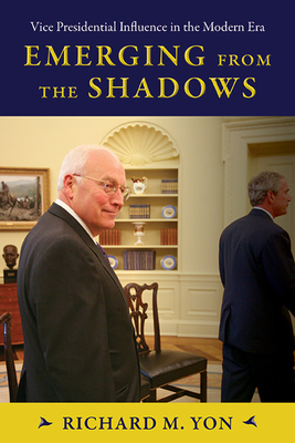 Image of Emerging from the Shadows: Vice Presidential Influence in the Modern Era