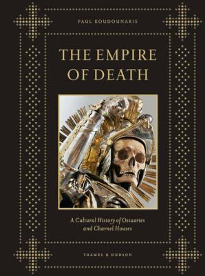 Image of Empire of Death: A Cultural History of Ossuaries and Charnel Houses
