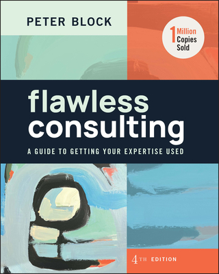 Image of Flawless Consulting: A Guide to Getting Your Expertise Used