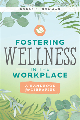 Image of Fostering Wellness in the Workplace: A Handbook for Libraries: A Handbook for Libraries