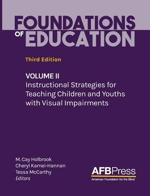 Image of Foundations of Education: Volume II: Instructional Strategies for Teaching Children and Youths with Visual Impairments