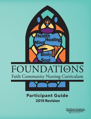 Image of Foundations of Faith Community Nursing Curriculum: Participant Guide 2019 Revision