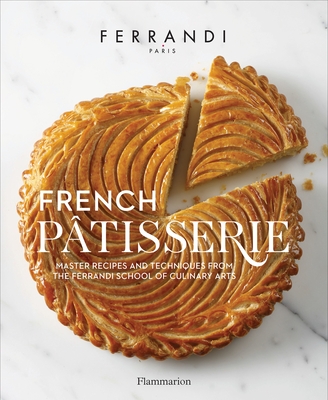 Image of French Patisserie: Master Recipes and Techniques from the Ferrandi School of Culinary Arts