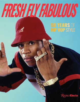 Image of Fresh Fly Fabulous: 50 Years of Hip Hop Style