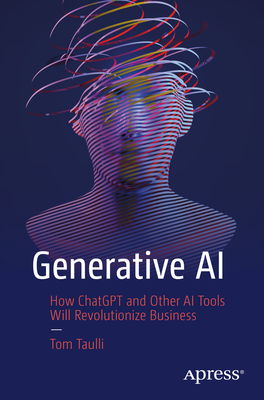 Image of Generative AI: How Chatgpt and Other AI Tools Will Revolutionize Business