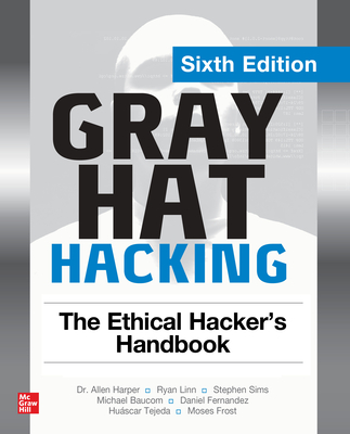 Image of Gray Hat Hacking: The Ethical Hacker's Handbook Sixth Edition