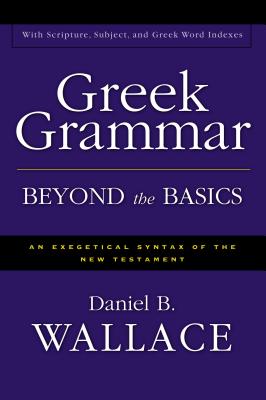 Image of Greek Grammar Beyond the Basics: An Exegetical Syntax of the New Testament
