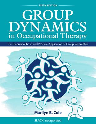 Image of Group Dynamics in Occupational Therapy: The Theoretical Basis and Practice Application of Group Intervention
