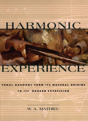 Image of Harmonic Experience: Tonal Harmony from Its Natural Origins to Its Modern Expression