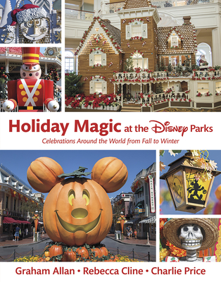 Image of Holiday Magic at the Disney Parks: Celebrations Around the World from Fall to Winter