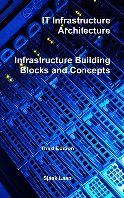 Image of IT Infrastructure Architecture - Infrastructure Building Blocks and Concepts Third Edition