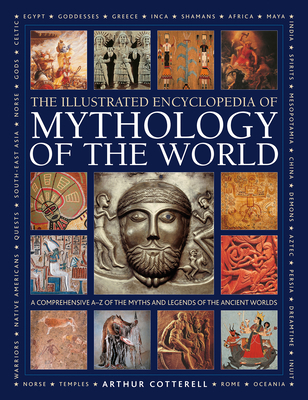 Image of Illustrated Encyclopedia of Mythology of the World: A Comprehensive A-Z of the Myths and Legends of the Ancient World