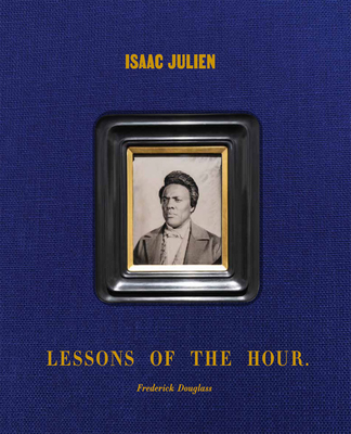 Image of Isaac Julien: Lessons of the Hour - Frederick Douglass