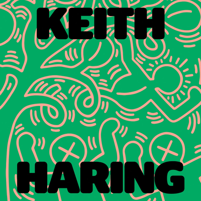 Image of Keith Haring: Art Is for Everybody