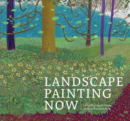 Image of Landscape Painting Now: From Pop Abstraction to New Romanticism