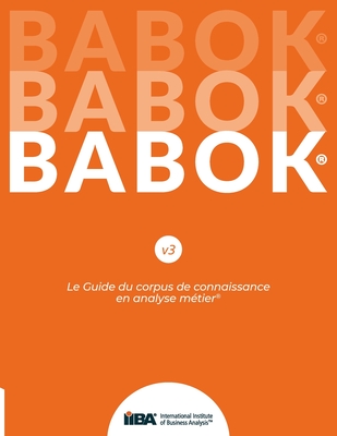 Image of Le Guide du corpus de connaissance en analyse mtier(R) (BABOK(R) Guide) SND French