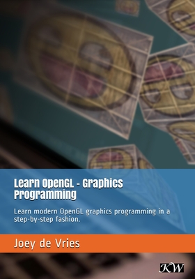 Image of Learn OpenGL: Learn modern OpenGL graphics programming in a step-by-step fashion