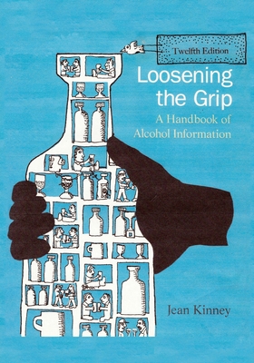 Image of Loosening the Grip 12th Edition: A Handbook of Alcohol Information