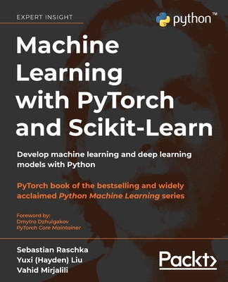 Image of Machine Learning with PyTorch and Scikit-Learn: Develop machine learning and deep learning models with Python