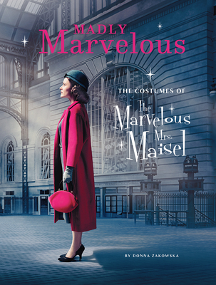 Image of Madly Marvelous: The Costumes of the Marvelous Mrs Maisel