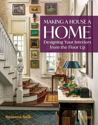 Image of Making a House a Home: Designing Your Interiors from the Floor Up