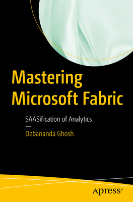 Image of Mastering Microsoft Fabric: Saasification of Analytics