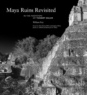 Image of Maya Ruins Revisited: In the Footsteps of Teobert Maler