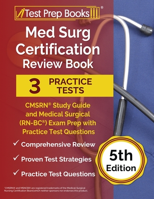 Image of Med Surg Certification Review Book: 3 Practice Tests and CMSRN Study Guide for the Medical Surgical (RN-BC) Exam [5th Edition]