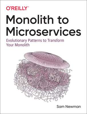 Image of Monolith to Microservices: Evolutionary Patterns to Transform Your Monolith