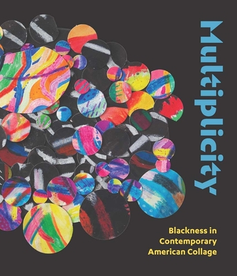 Image of Multiplicity: Blackness in Contemporary American Collage