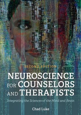 Image of Neuroscience for Counselors and Therapists: Integrating the Sciences of the Mind and Brain